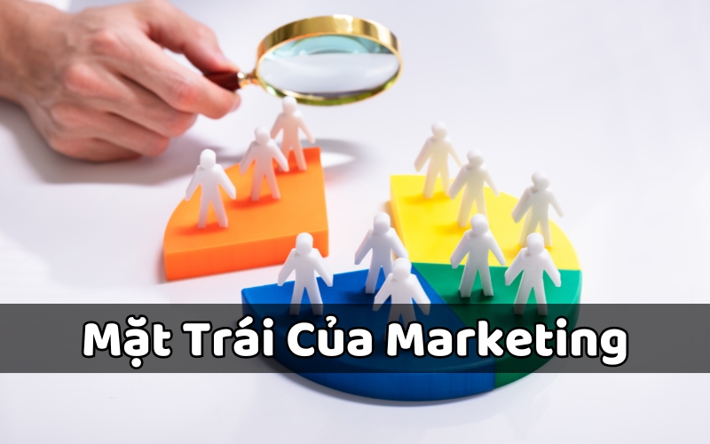 mặt trái của marketing