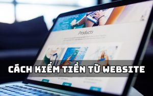 cách kiếm tiền từ website