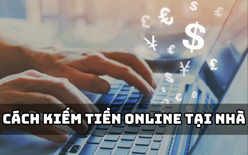 cách kiếm tiền online tại nhà