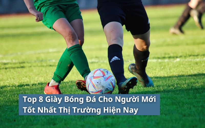 top giày bóng đá cho người mới