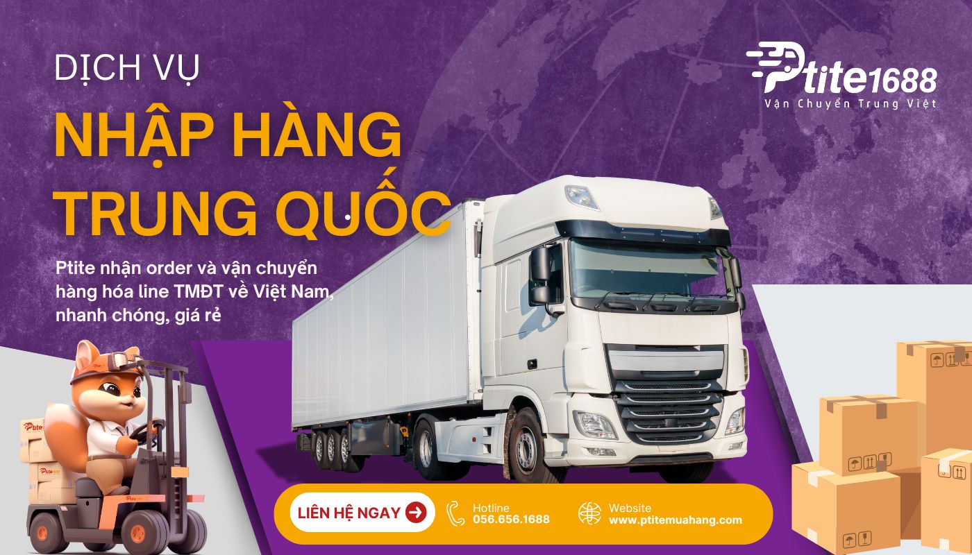 Công ty nhập hàng Trung Quốc uy tín Ptite Logistics