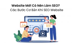 website mới có nên làm seo