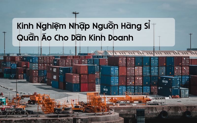 nguồn hàng sỉ quần áo cho dân kinh doanh