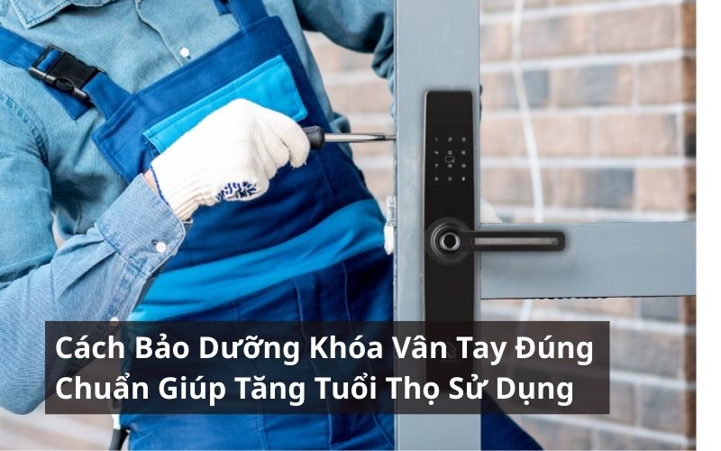 cách bảo dưỡng khóa vân tay
