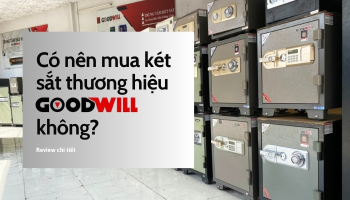 có nên mua két sắt Goodwill